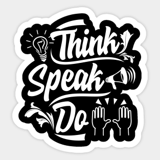 Think. Speak. Do. Inspirational Quote Sticker